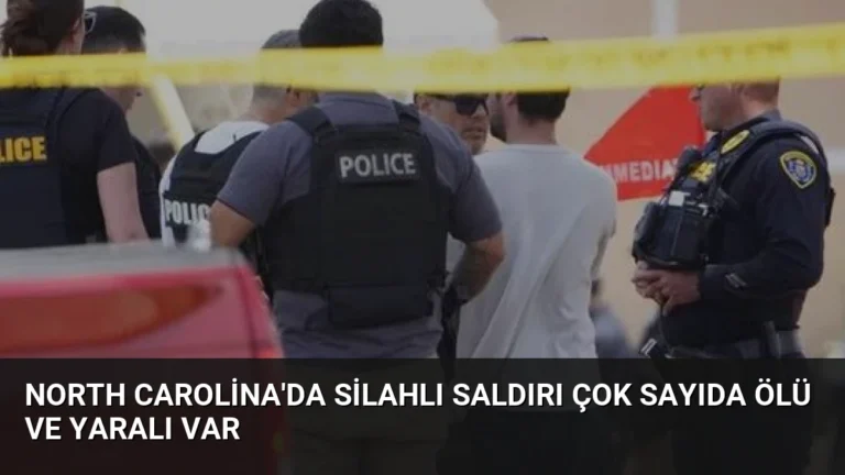 North Carolina’da Silahlı Saldırı Çok Sayıda Ölü ve Yaralı Var