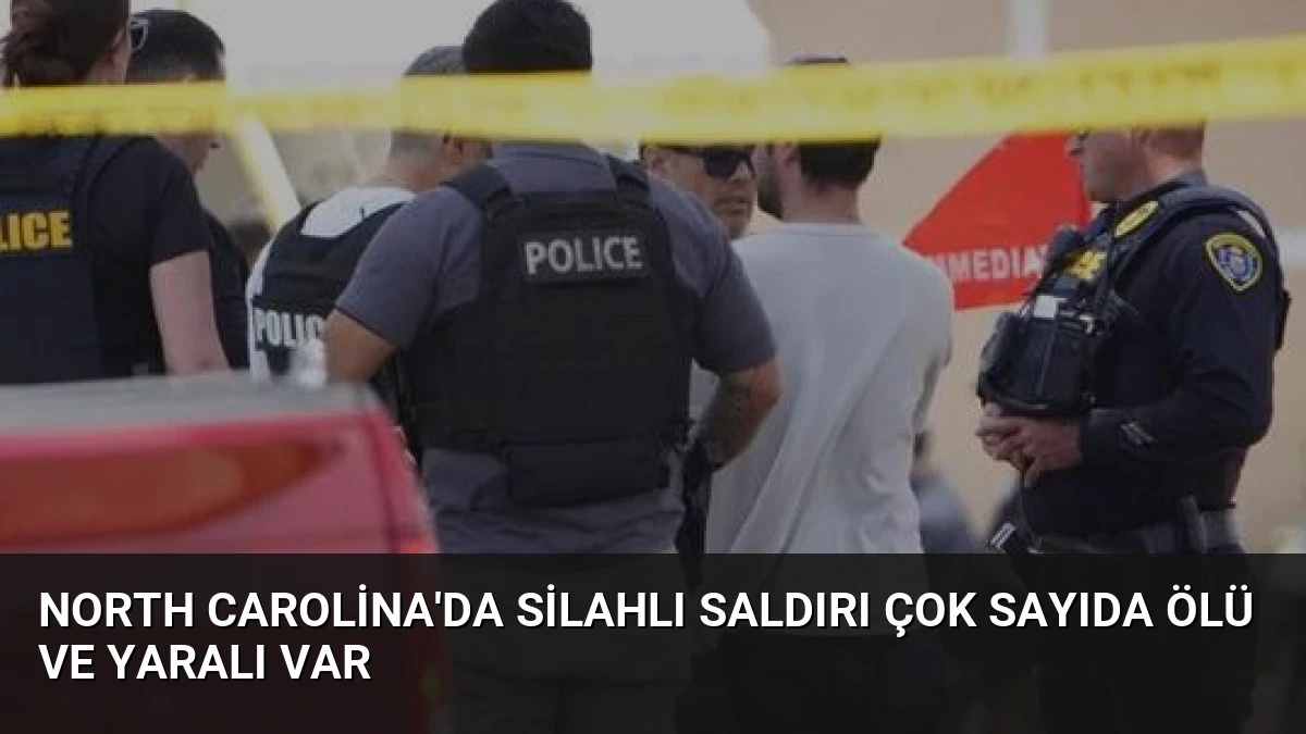 North Carolina’da Silahlı Saldırı Çok Sayıda Ölü ve Yaralı Var