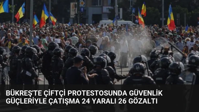 Bükreş’te Çiftçi Protestosunda Güvenlik Güçleriyle Çatışma 24 Yaralı 26 Gözaltı