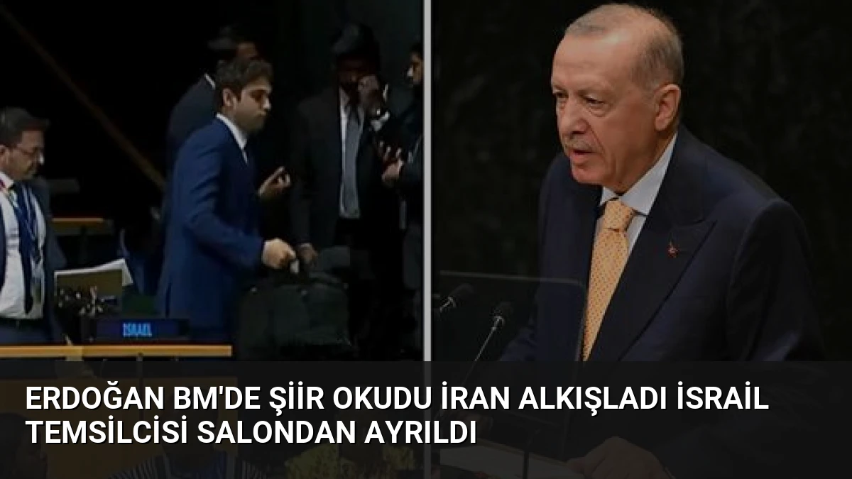 Erdoğan BM’de Şiir Okudu İran Alkışladı İsrail Temsilcisi Salondan Ayrıldı
