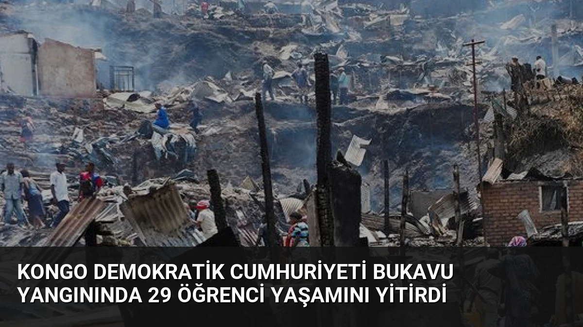 Kongo Demokratik Cumhuriyeti Bukavu Yangınında 29 Öğrenci Yaşamını Yitirdi