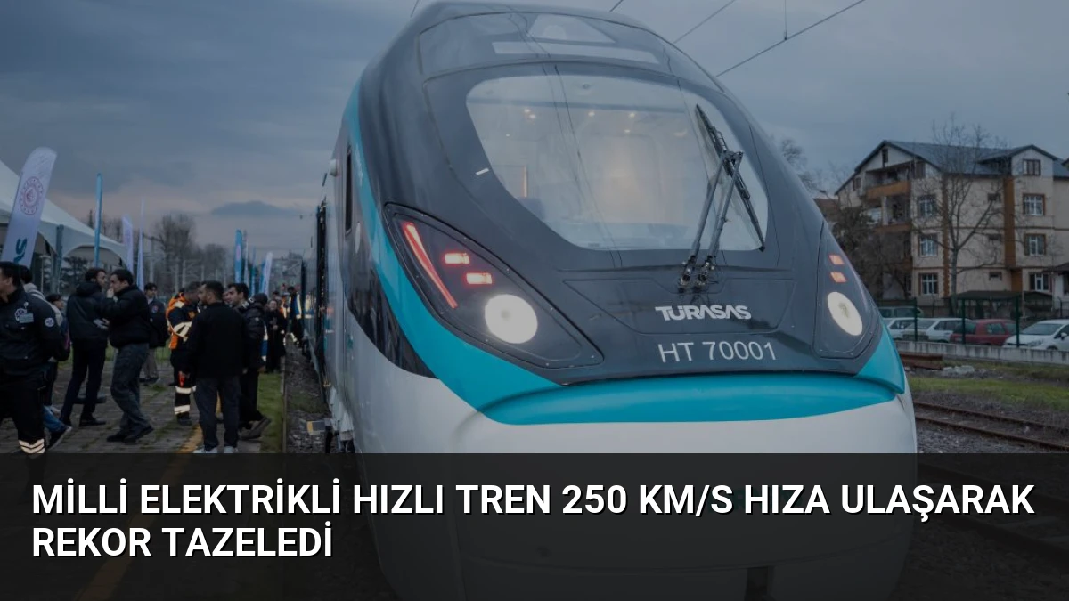 Milli Elektrikli Hızlı Tren 250 Km/s Hıza Ulaşarak Rekor Tazeledi