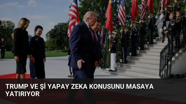 Trump ve Şi Yapay Zeka Konusunu Masaya Yatırıyor