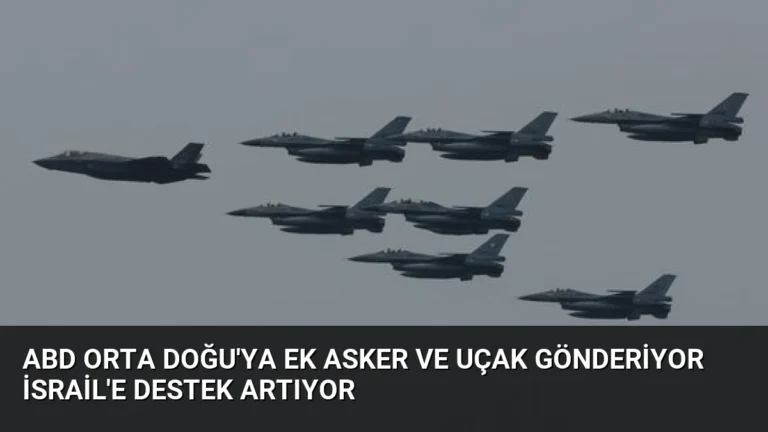 ABD Orta Doğu’ya Ek Asker ve Uçak Gönderiyor İsrail’e Destek Artıyor