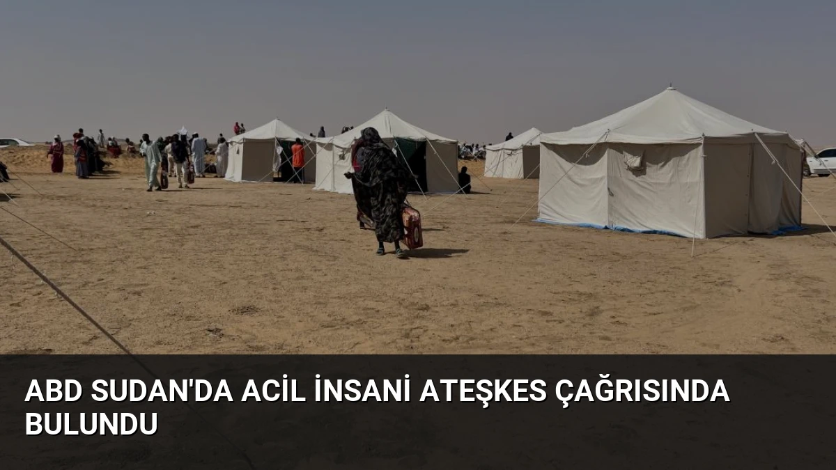 ABD Sudan’da Acil İnsani Ateşkes Çağrısında Bulundu