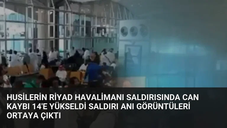 Husilerin Riyad Havalimanı Saldırısında Can Kaybı 14’e Yükseldi Saldırı Anı Görüntüleri Ortaya Çıktı
