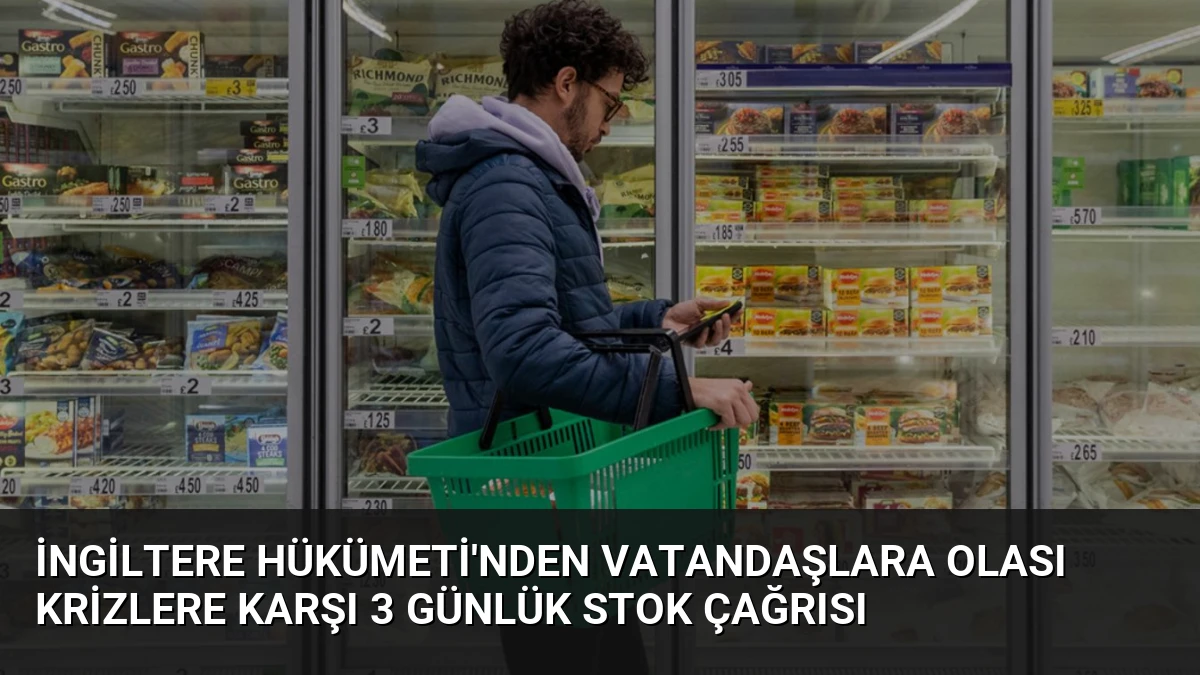 İngiltere Hükümeti’nden Vatandaşlara Olası Krizlere Karşı 3 Günlük Stok Çağrısı