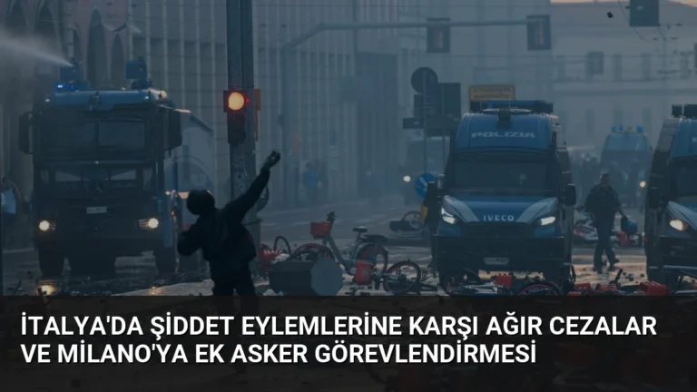 İtalya’da Şiddet Eylemlerine Karşı Ağır Cezalar ve Milano’ya Ek Asker Görevlendirmesi