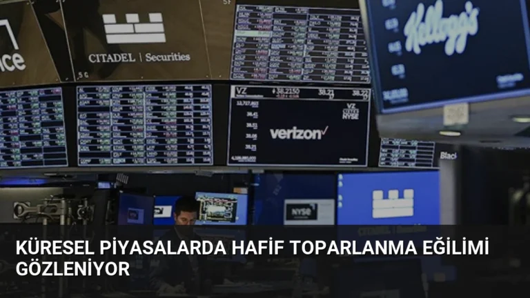 Küresel Piyasalarda Hafif Toparlanma Eğilimi Gözleniyor