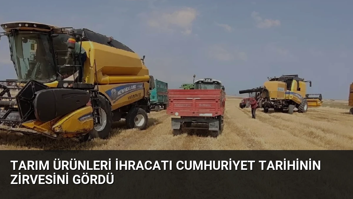 Tarım Ürünleri İhracatı Cumhuriyet Tarihinin Zirvesini Gördü