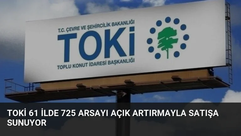 TOKİ 61 İlde 725 Arsayı Açık Artırmayla Satışa Sunuyor