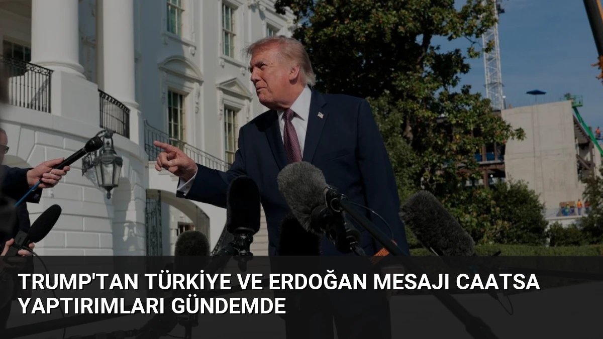 Trump’tan Türkiye ve Erdoğan Mesajı CAATSA Yaptırımları Gündemde
