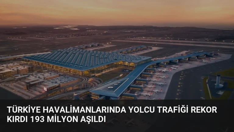 Türkiye Havalimanlarında Yolcu Trafiği Rekor Kırdı 193 Milyon Aşıldı
