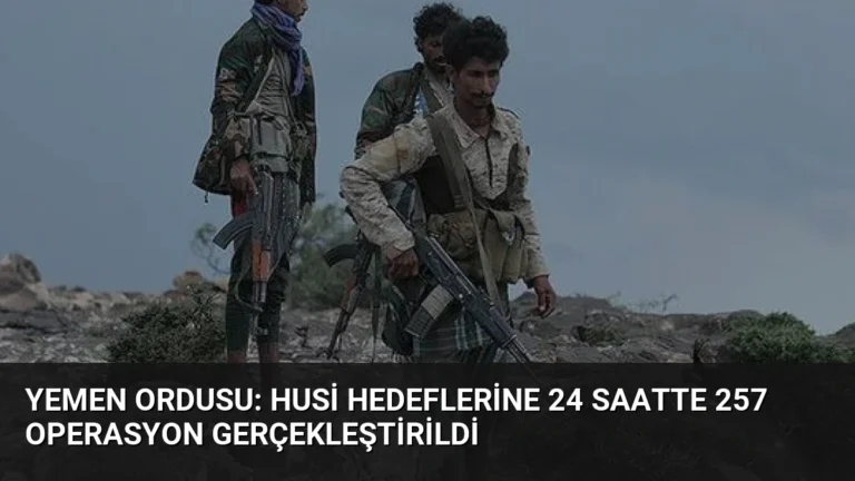Yemen Ordusu: Husi Hedeflerine 24 Saatte 257 Operasyon Gerçekleştirildi